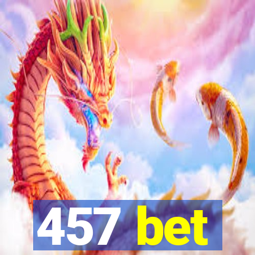 457 bet